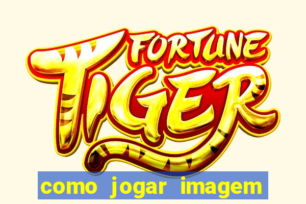 como jogar imagem no google para pesquisa